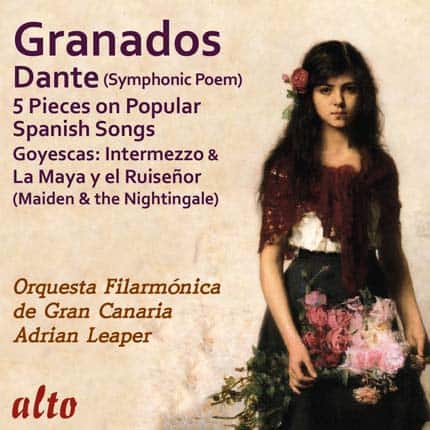 Granados: Orchestral: Dante (symphonic Poem); Cinco Piezas; Two excerpts Goyescas