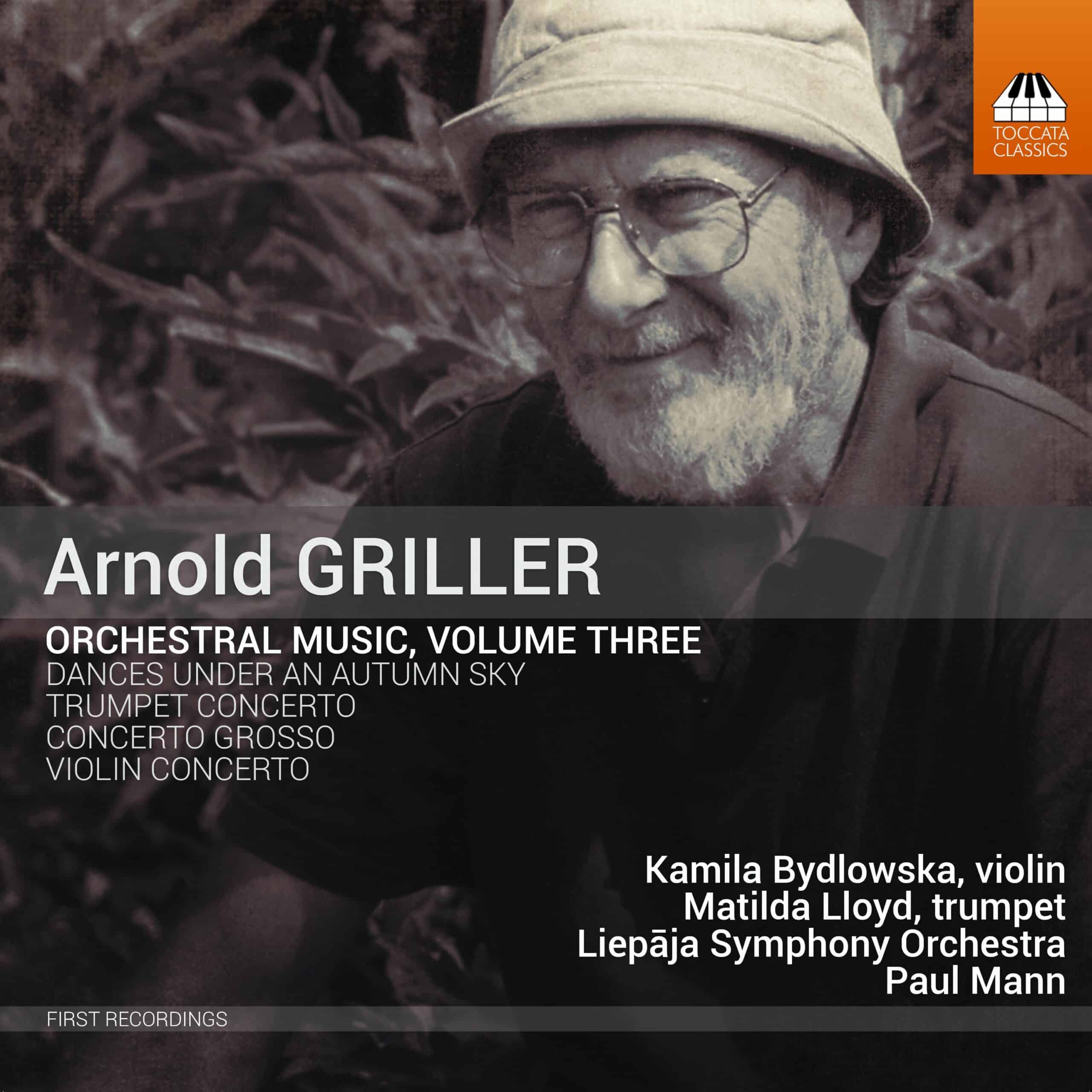Arnold Griller: Orchestral Music, Volume Three